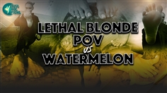 [JustHotFight]LETHAL BLONDE POV VS WATERMELON